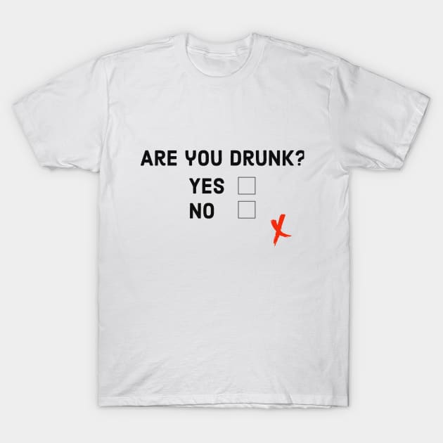 Drunk? T-Shirt by DizzySpells Designs
